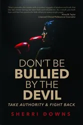 Book cover of Don't Be Bullied by the Devil by Sherri Downs