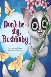 Book cover of Don’t be Shy, Bushbaby by Avril van der Merwe