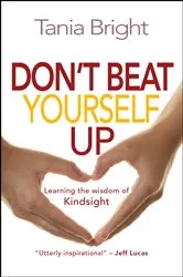 Book cover of Don't Beat Yourself Up by Tania Bright