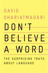 Book cover of Don't Believe a Word: The Surprising Truth About Language by Unknown