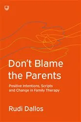 Book cover of Don't Blame the Parents: Corrective Scripts and the Development of Problems in Families by Rudi Dallos