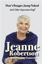 Book cover of Don't Bungee Jump Naked and other important stuff by Jeanne Robertson