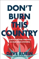 Book cover of Don't Burn This Country by Dave Rubin