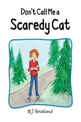 Book cover of Don't Call Me a Scaredy Cat by B.J. Strickland