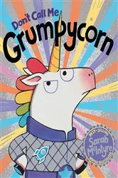 Book cover of Don't Call Me Grumpycorn by Sarah McIntyre