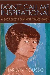 Book cover of Don't Call Me Inspirational by Harilyn Rousso