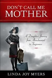Book cover of Don't Call Me Mother by Linda Joy Myers