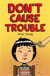 Book cover of Don't Cause Trouble by Arree Chung