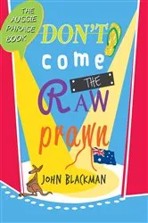 Book cover of Don't Come the Raw Prawn! by John Blackman