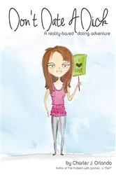 Book cover of Don't Date A Dick by Charles J. Orlando
