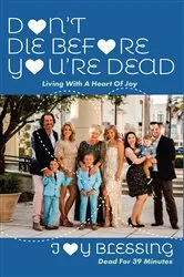 Book cover of DON't DIE Before YOU'RE DEAD by Joy Blessing