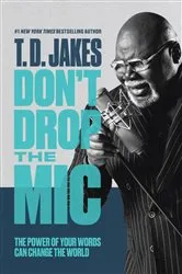 Book cover of Don't Drop the Mic by T. D. Jakes