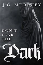 Book cover of Don't Fear the Dark by J.C. Murphey