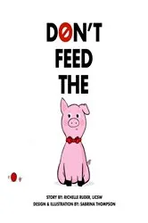 Book cover of Don't Feed The Pig by Richelle Ruder