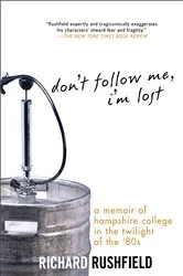 Book cover of Don't Follow Me, I'm Lost by Richard Rushfield