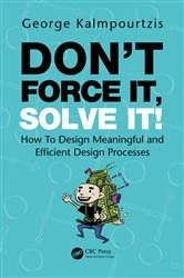 Book cover of Don’t Force It, Solve It! by George Kalmpourtzis