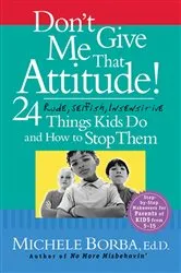 Book cover of Don't Give Me That Attitude! by Michele Borba
