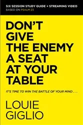 Book cover of Don't Give the Enemy a Seat at Your Table Bible Study Guide plus Streaming Video by Louie Giglio