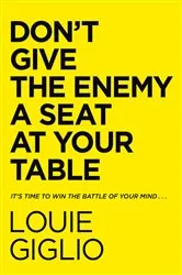 Book cover of Don't Give the Enemy a Seat at Your Table by Louie Giglio
