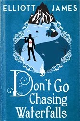 Book cover of Don't Go Chasing Waterfalls by Elliott James