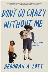 Book cover of Don't Go Crazy Without Me by Deborah A. Lott