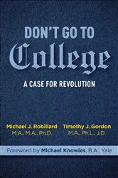 Book cover of Don't Go to College by Timothy Gordon