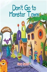 Book cover of Don't Go to Monster Town by Gary Sabio