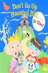 Book cover of Don't Go Up Haunted Hill...or Else! by Random House