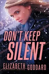 Book cover of Don't Keep Silent (Uncommon Justice Book #3) by Elizabeth Goddard
