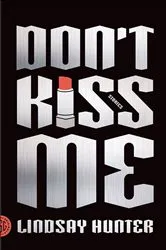 Book cover of Don't Kiss Me by Lindsay Hunter