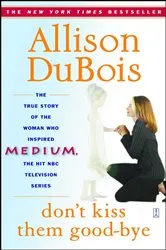 Book cover of Don't Kiss Them Good-bye by Allison DuBois