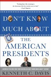 Book cover of Don't Know Much About the American Presidents by Kenneth C. Davis