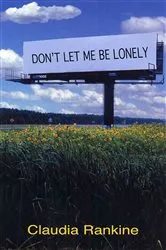 Book cover of Don't Let Me Be Lonely by Claudia Rankine