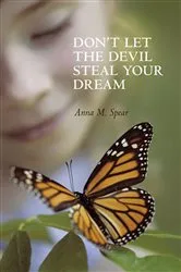 Book cover of Don't Let the Devil Steal Your Dream by Anna M. Spear