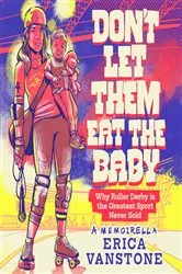 Book cover of Don't Let Them Eat the Baby by Erica Vanstone