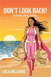 Book cover of Don't Look Back! A 21 Day Devotional by Leila Williams