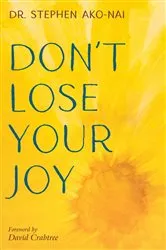Book cover of Don’t Lose Your Joy by Stephen Ako-Nai