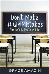 Book cover of Don't Make #GirlMistakes by Grace Amazin