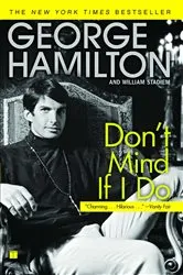 Book cover of Don't Mind If I Do by George Hamilton