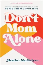 Book cover of Don't Mom Alone by Heather MacFadyen