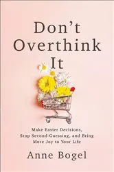 Book cover of Don't Overthink It by Anne Bogel