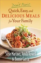 Book cover of Don't Panic--Quick, Easy, and Delicious Meals for Your Family by Susie Martinez
