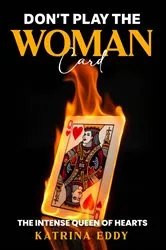 Book cover of DON'T PLAY THE WOMAN CARD by Katrina Eddy