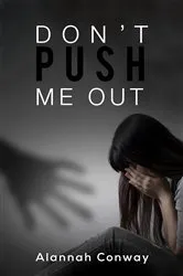 Book cover of Don't Push Me Out by Alannah Conway