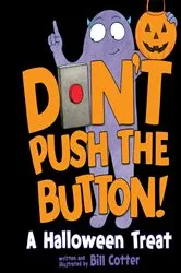 Book cover of Don't Push the Button! A Halloween Treat by Bill Cotter