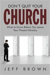 Book cover of Don’t Quit Your Church by Jeffrey D. Brown