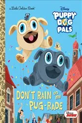 Book cover of Don't Rain on My Pug-rade (Disney Junior Puppy Dog Pals) by Lauren Forte