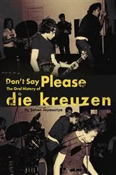 Book cover of Don't Say Please — The Oral History of Die Kreuzen by Sahan Jayasuriya