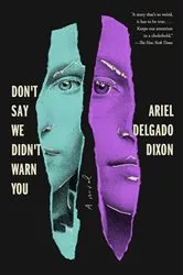 Book cover of Don't Say We Didn't Warn You by Ariel Delgado Dixon