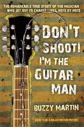 Book cover of Don't Shoot! I'm the Guitar Man by Buzzy Martin